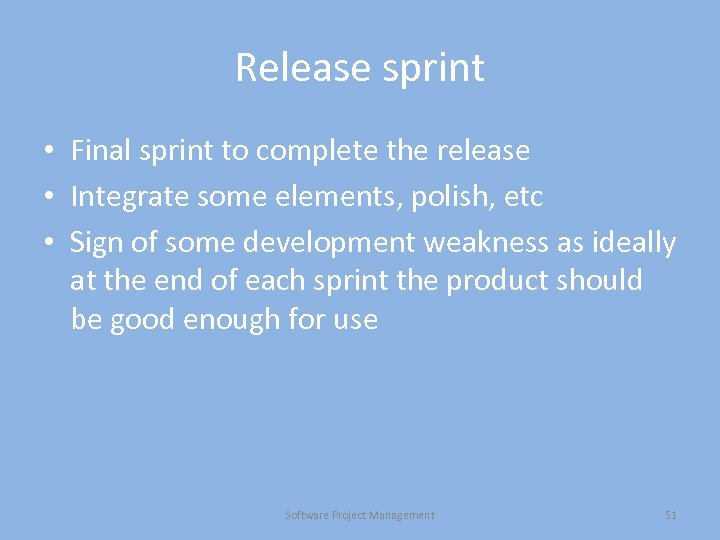 Release sprint • Final sprint to complete the release • Integrate some elements, polish,