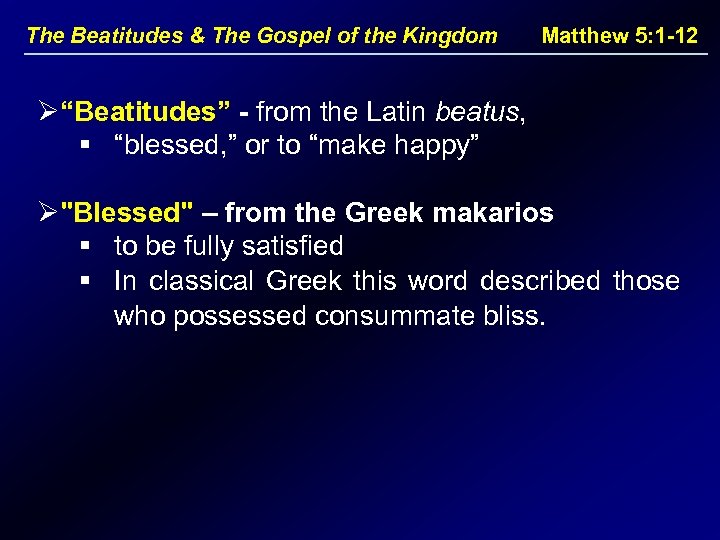 The Beatitudes & The Gospel of the Kingdom Matthew 5: 1 -12 Ø“Beatitudes” -