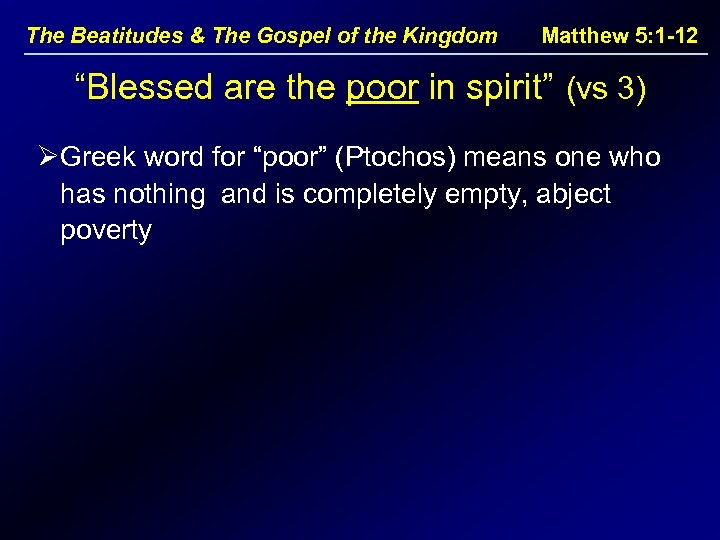 The Beatitudes & The Gospel of the Kingdom Matthew 5: 1 -12 “Blessed are