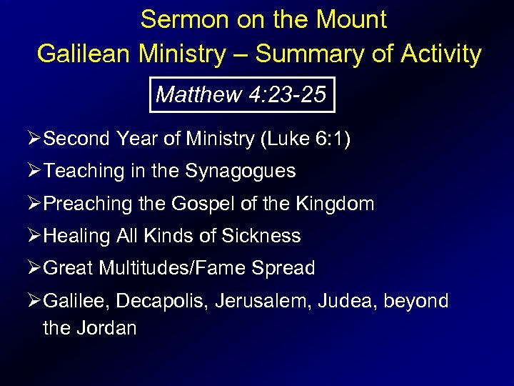 Sermon on the Mount Galilean Ministry – Summary of Activity Matthew 4: 23 -25