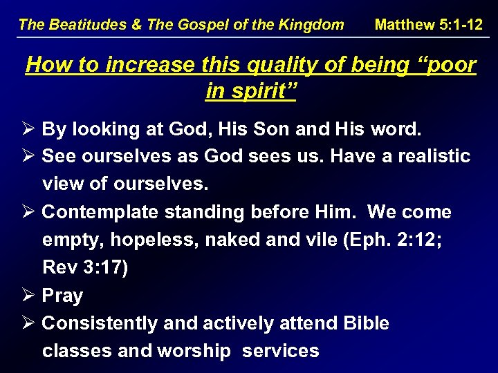 The Beatitudes & The Gospel of the Kingdom Matthew 5: 1 -12 How to