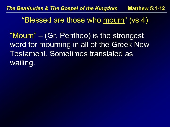 The Beatitudes & The Gospel of the Kingdom Matthew 5: 1 -12 “Blessed are