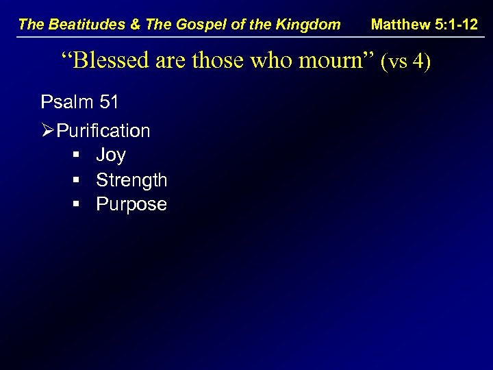 The Beatitudes & The Gospel of the Kingdom Matthew 5: 1 -12 “Blessed are