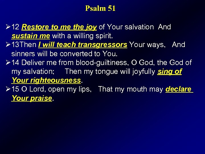 Psalm 51 Ø 12 Restore to me the joy of Your salvation And sustain