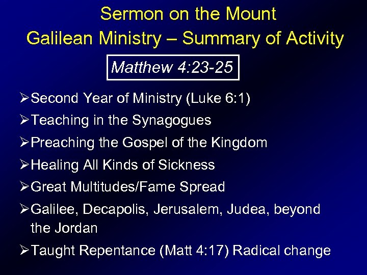 Sermon on the Mount Galilean Ministry – Summary of Activity Matthew 4: 23 -25