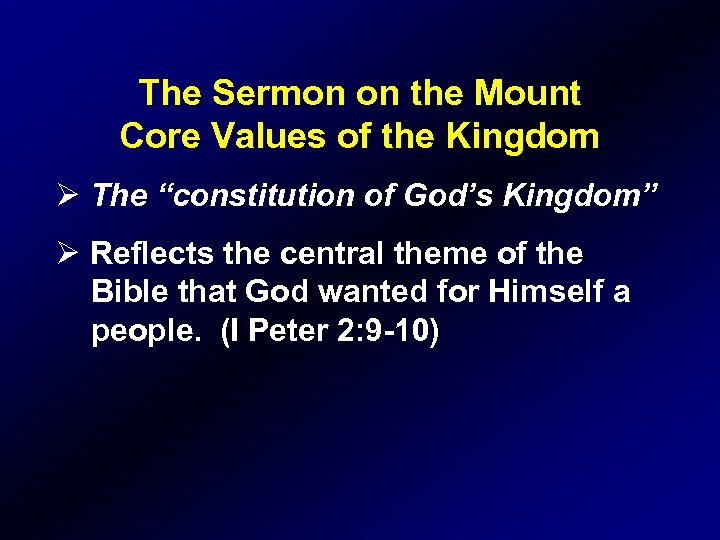 The Sermon on the Mount Core Values of the Kingdom Ø The “constitution of