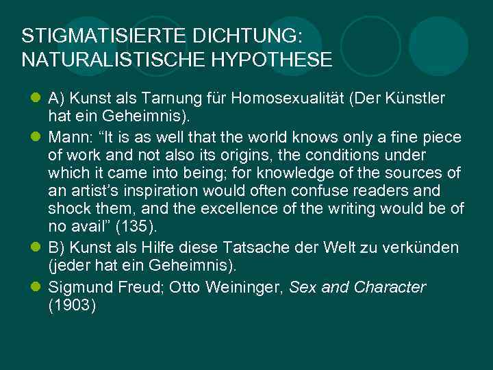 STIGMATISIERTE DICHTUNG: NATURALISTISCHE HYPOTHESE l A) Kunst als Tarnung für Homosexualität (Der Künstler hat