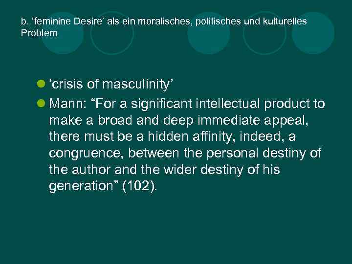 b. ‘feminine Desire’ als ein moralisches, politisches und kulturelles Problem l ‘crisis of masculinity’