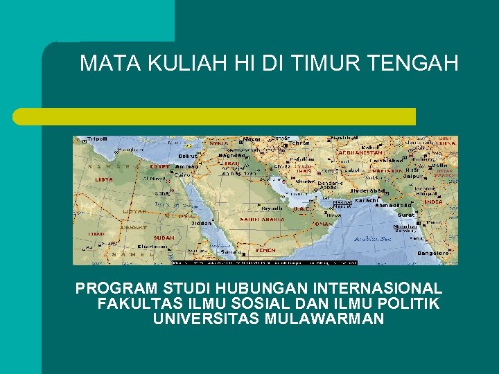 MATA KULIAH HI DI TIMUR TENGAH PROGRAM STUDI HUBUNGAN INTERNASIONAL FAKULTAS ILMU SOSIAL DAN