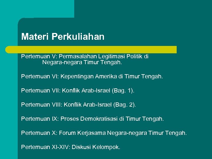 Materi Perkuliahan Pertemuan V: Permasalahan Legitimasi Politik di Negara-negara Timur Tengah. Pertemuan VI: Kepentingan