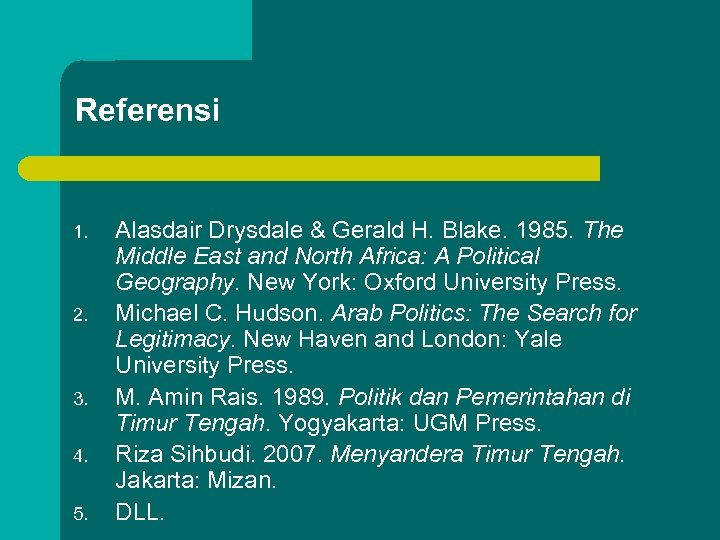 Referensi 1. 2. 3. 4. 5. Alasdair Drysdale & Gerald H. Blake. 1985. The