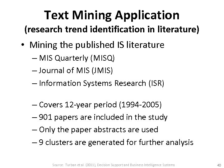 Text Mining Application (research trend identification in literature) • Mining the published IS literature