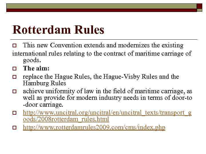 Rotterdam Rules This new Convention extends and modernizes the existing international rules relating to