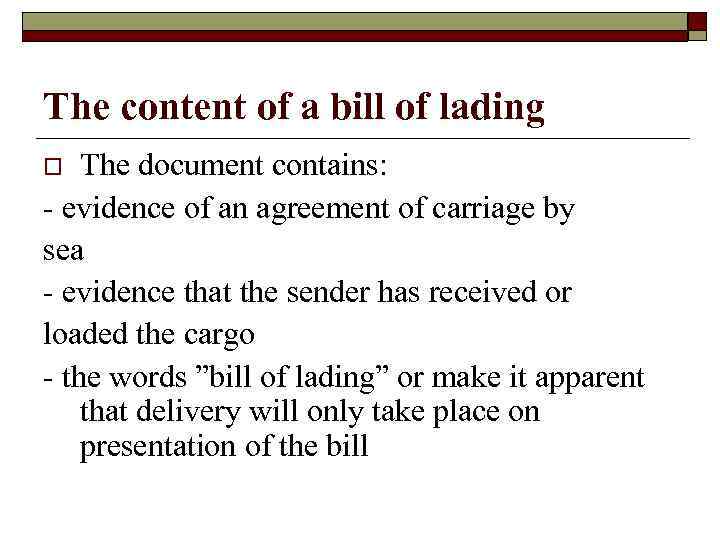 The content of a bill of lading The document contains: - evidence of an