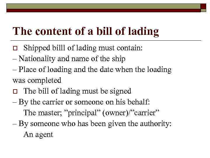 The content of a bill of lading Shipped billl of lading must contain: –