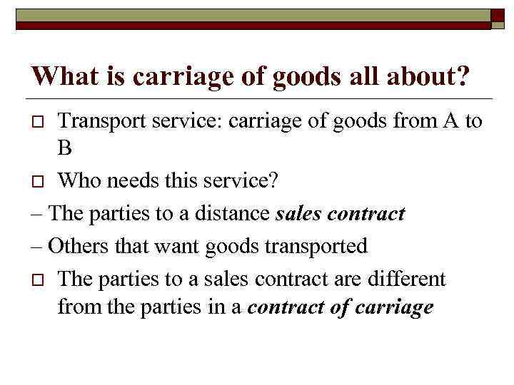 What is carriage of goods all about? Transport service: carriage of goods from A