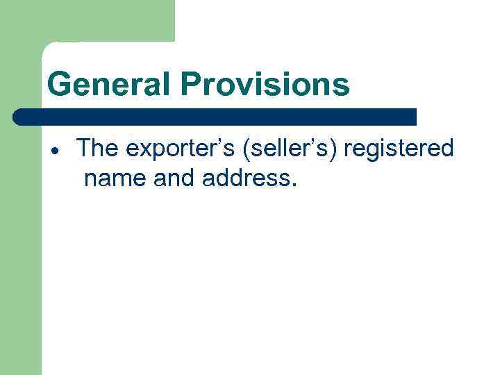 General Provisions The exporter’s (seller’s) registered name and address. 