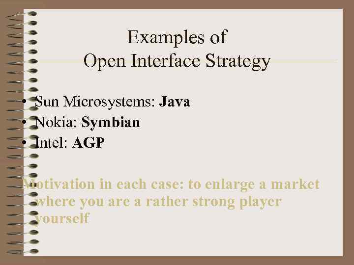 Examples of Open Interface Strategy • Sun Microsystems: Java • Nokia: Symbian • Intel: