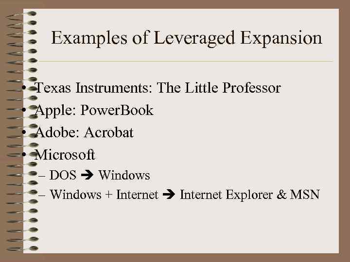 Examples of Leveraged Expansion • • Texas Instruments: The Little Professor Apple: Power. Book
