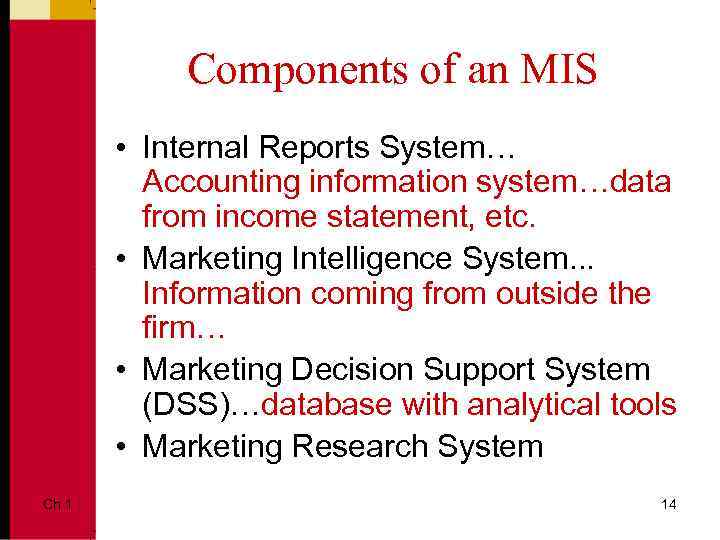 Components of an MIS • Internal Reports System… Accounting information system…data from income statement,