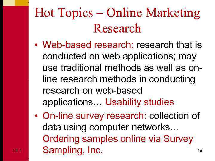 Hot Topics – Online Marketing Research Ch 1 • Web-based research: research that is