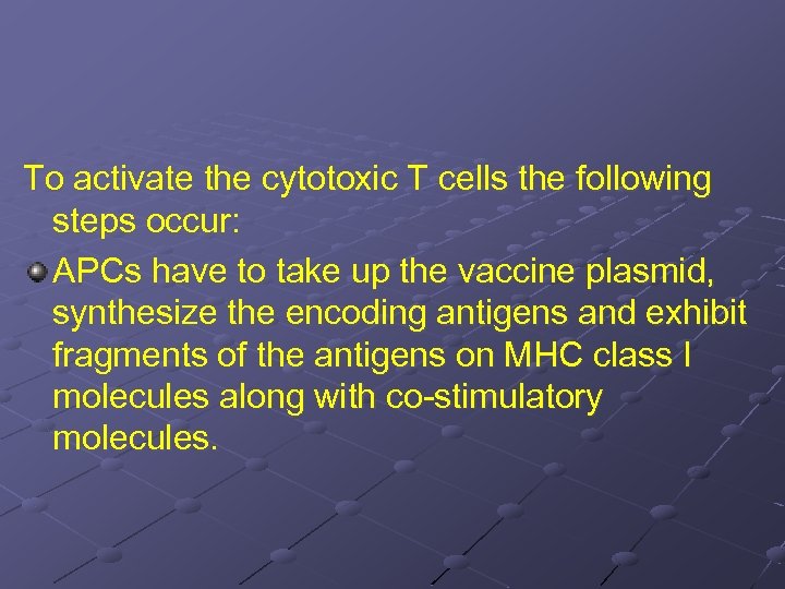 To activate the cytotoxic T cells the following steps occur: APCs have to take