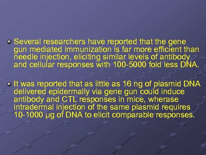 Several researchers have reported that the gene gun mediated immunization is far more efficient