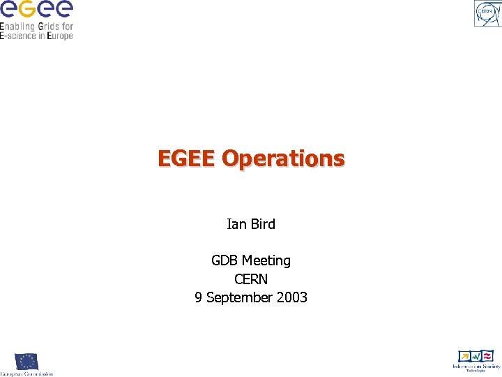 EGEE Operations Ian Bird GDB Meeting CERN 9 September 2003 