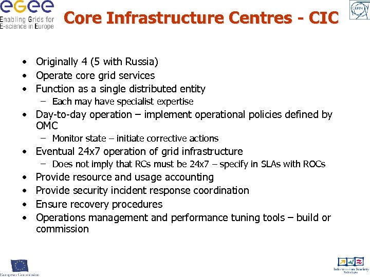Core Infrastructure Centres - CIC • Originally 4 (5 with Russia) • Operate core