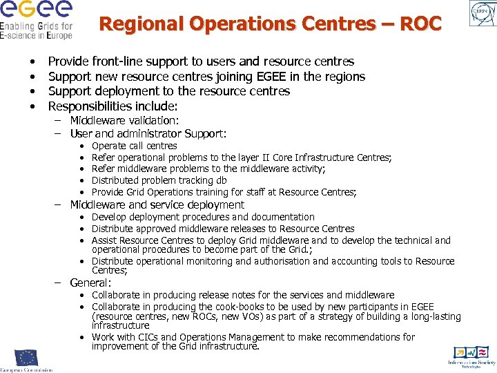 Regional Operations Centres – ROC • • Provide front-line support to users and resource
