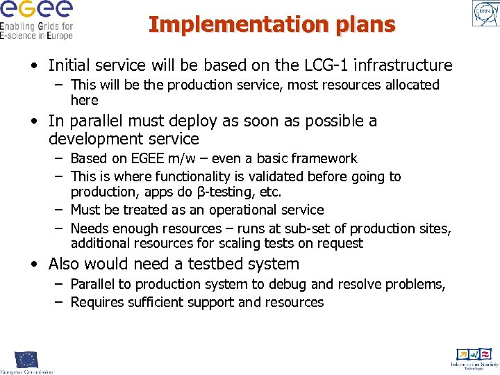Implementation plans • Initial service will be based on the LCG-1 infrastructure – This