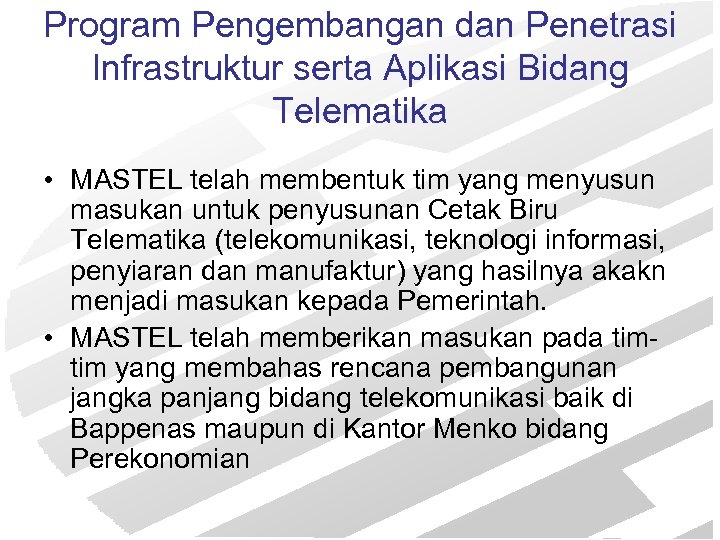 Program Pengembangan dan Penetrasi Infrastruktur serta Aplikasi Bidang Telematika • MASTEL telah membentuk tim