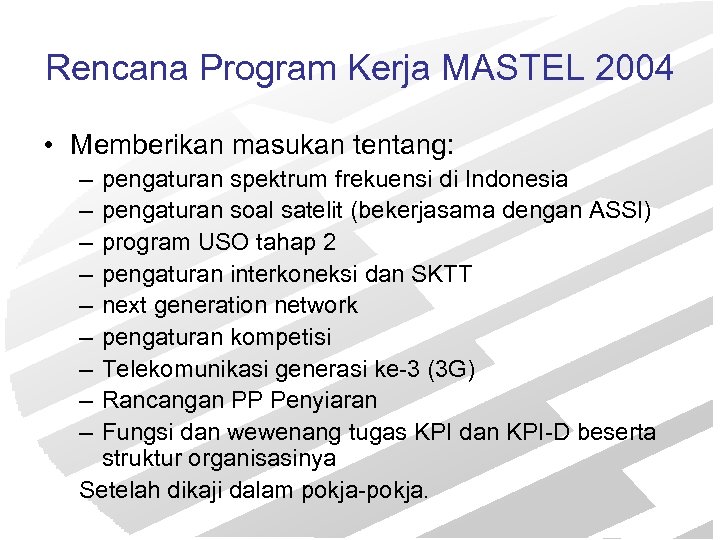 Rencana Program Kerja MASTEL 2004 • Memberikan masukan tentang: – – – – –