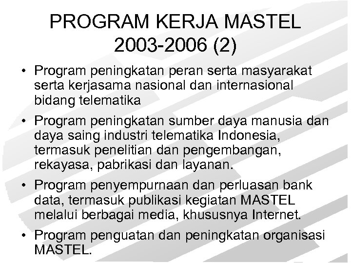 PROGRAM KERJA MASTEL 2003 -2006 (2) • Program peningkatan peran serta masyarakat serta kerjasama