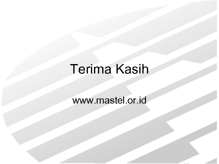 Terima Kasih www. mastel. or. id 