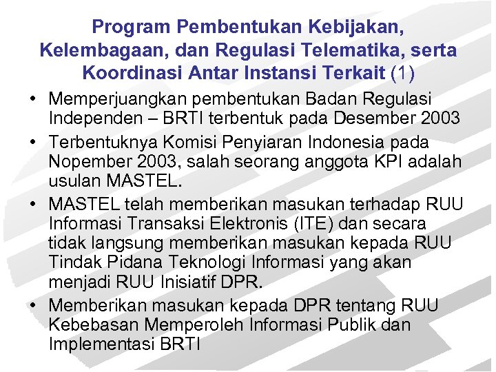 Program Pembentukan Kebijakan, Kelembagaan, dan Regulasi Telematika, serta Koordinasi Antar Instansi Terkait (1) •