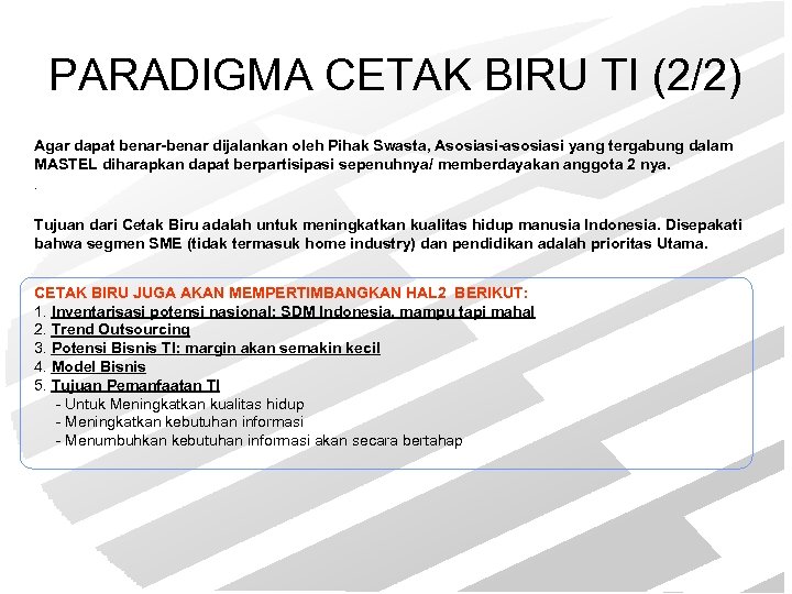 PARADIGMA CETAK BIRU TI (2/2) Agar dapat benar-benar dijalankan oleh Pihak Swasta, Asosiasi-asosiasi yang