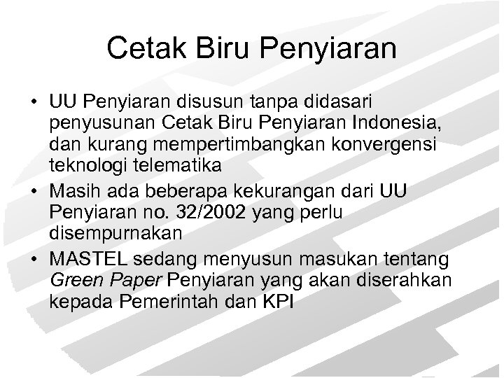 Cetak Biru Penyiaran • UU Penyiaran disusun tanpa didasari penyusunan Cetak Biru Penyiaran Indonesia,