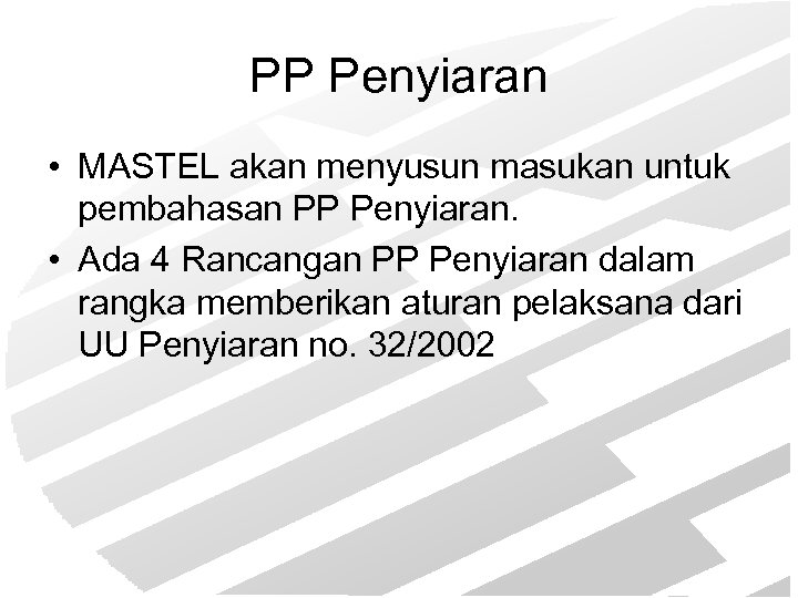 PP Penyiaran • MASTEL akan menyusun masukan untuk pembahasan PP Penyiaran. • Ada 4