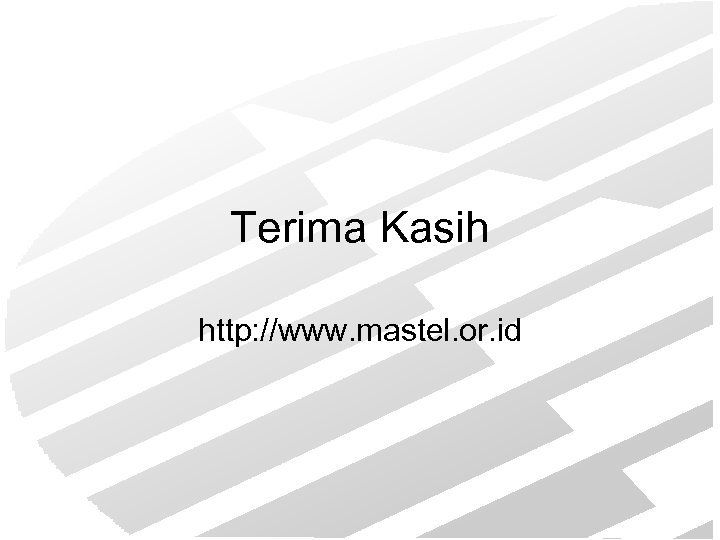 Terima Kasih http: //www. mastel. or. id 