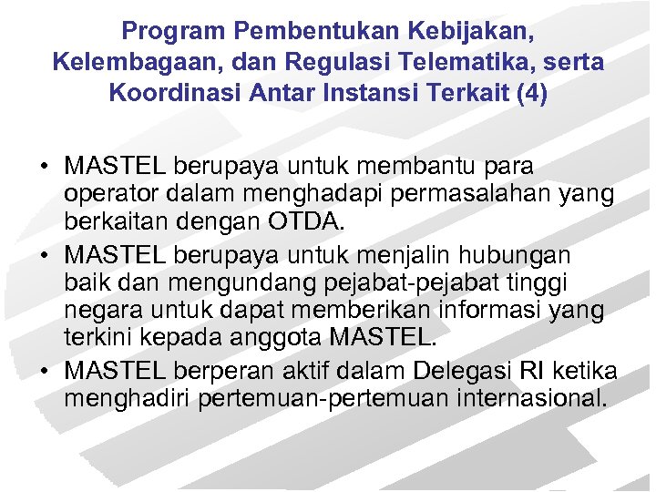 Program Pembentukan Kebijakan, Kelembagaan, dan Regulasi Telematika, serta Koordinasi Antar Instansi Terkait (4) •