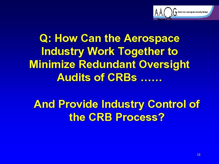 Q: How Can the Aerospace Industry Work Together to Minimize Redundant Oversight Audits of