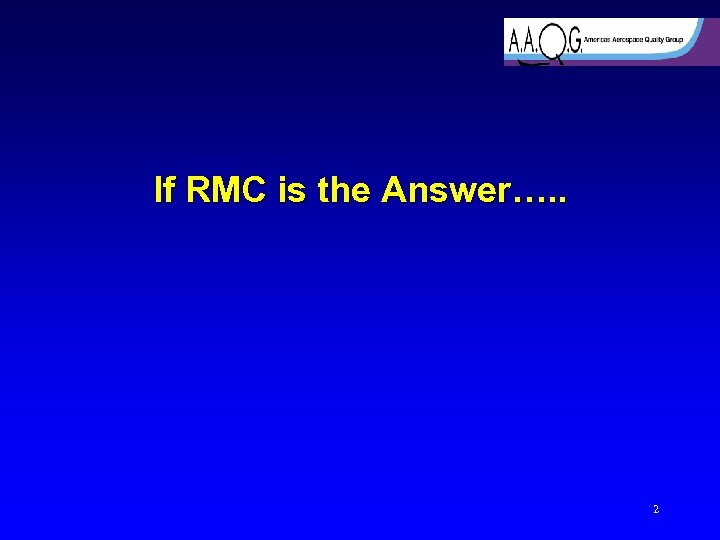 If RMC is the Answer…. . 2 