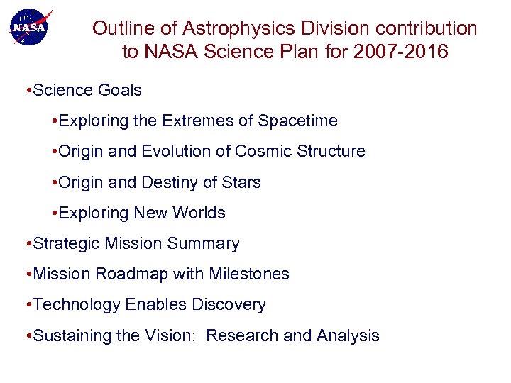 Outline of Astrophysics Division contribution to NASA Science Plan for 2007 -2016 • Science