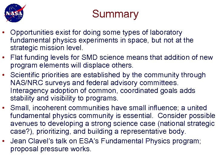 Summary • Opportunities exist for doing some types of laboratory fundamental physics experiments in