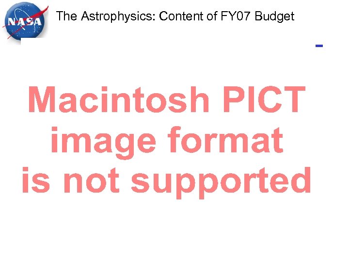 The Astrophysics: Content of FY 07 Budget 