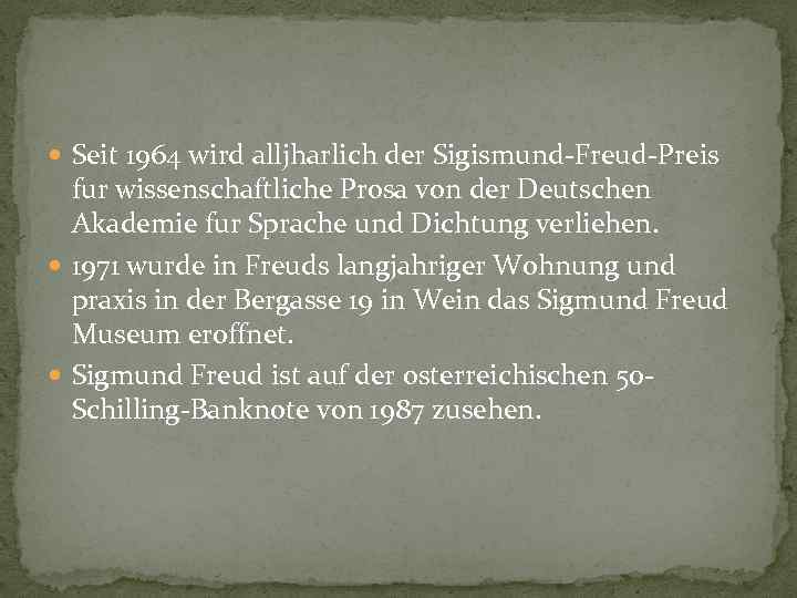  Seit 1964 wird alljharlich der Sigismund-Freud-Preis fur wissenschaftliche Prosa von der Deutschen Akademie