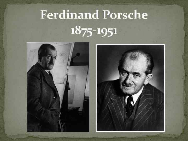Ferdinand Porsche 1875 -1951 