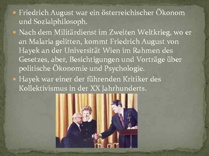  Friedrich August war ein österreichischer Ökonom und Sozialphilosoph. Nach dem Militärdienst im Zweiten