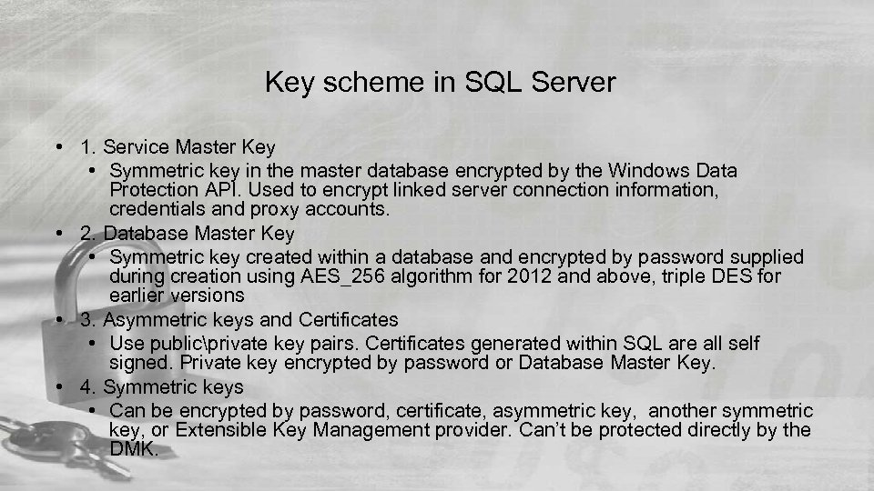 Key scheme in SQL Server • 1. Service Master Key • Symmetric key in